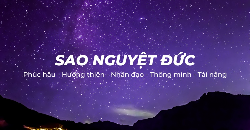 Sao Nguyệt Đức là gì? Luận giải ý nghĩa