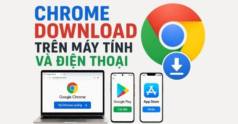Cách download Chrome trên máy tính và điện thoại
