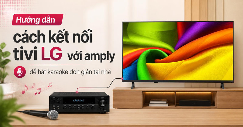 cách kết nối tivi lg với amply để hát karaoke