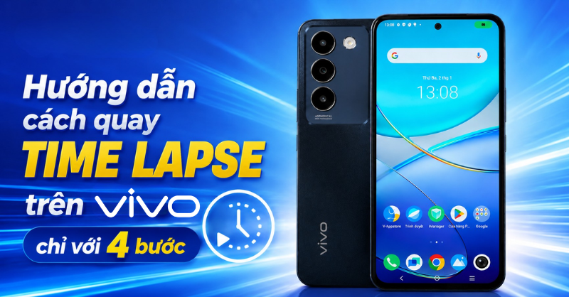 Cách quay time lapse trên Vivo chỉ với 4 bước