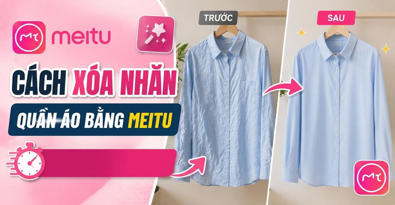 Cách xóa nhăn quần áo bằng Meitu chỉ với 4 bước
