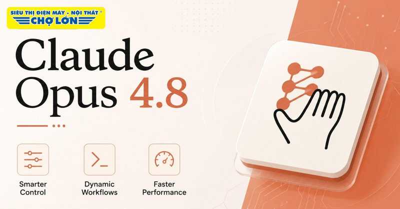 Claude Opus 4.8 ra mắt: Thông tin chính xác hơn, hiệu suất tốt hơn