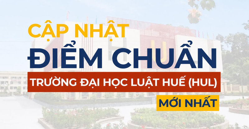 Điểm chuẩn Trường Đại học Luật - Đại học Huế (HUL)