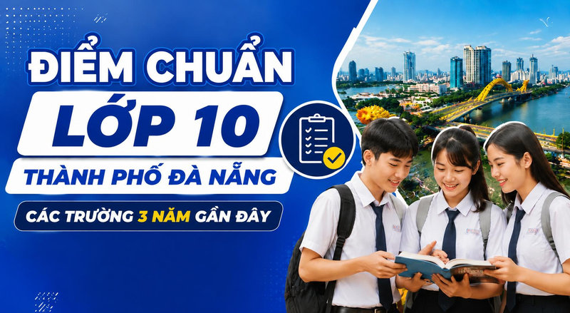 Điểm chuẩn lớp 10 thành phố Đà Nẵng các trường và cách tra cứu điểm thi