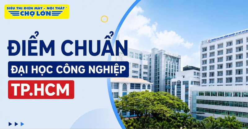 Điểm chuẩn Trường Đại học Công nghiệp TP.HCM (IUH) MỚI NHẤT và cách tra cứu 2026