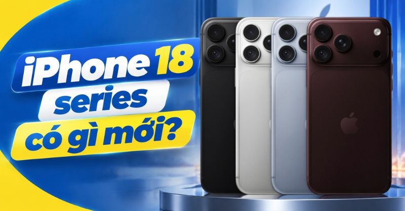 iPhone 18 series có gì mới? Khám phá những tính năng nổi bật trên iPhone 18 Pro và Pro Max