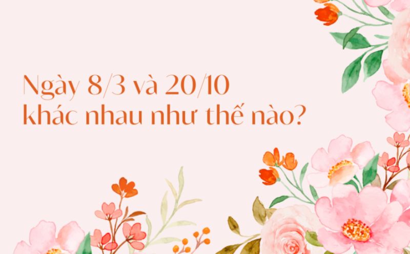 Ngày 8/3 và 20/10 là hai ngày kỷ niệm khác nhau