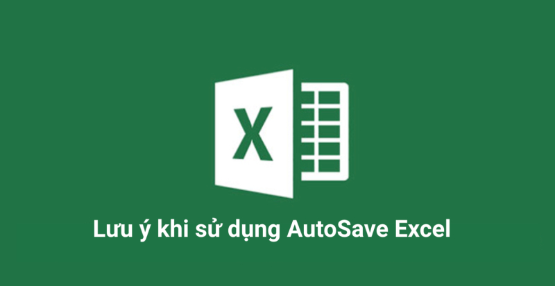 Lưu ý khi sử dụng AutoSave trong Excel
