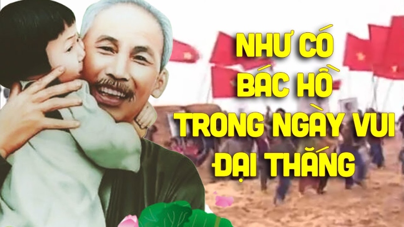 như có Bác Hồ trong ngày vui đại thắng của nhạc sĩ Phạm Tuyên