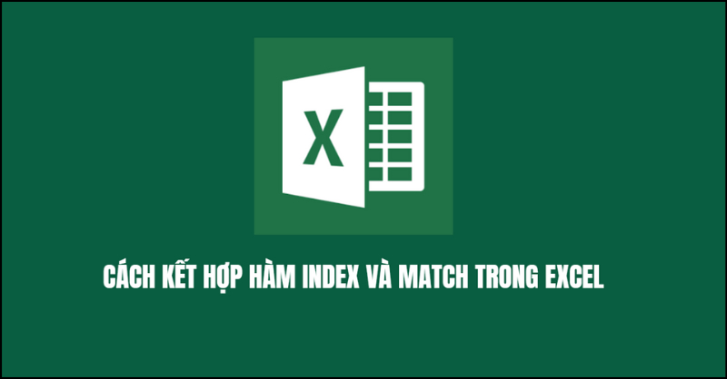 Cách kết hợp hàm INDEX và MATCH trong Excel đơn giản