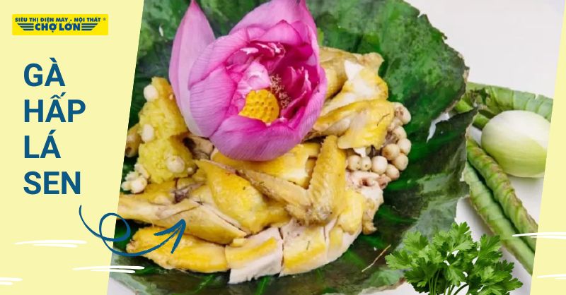 Khám phá cách làm gà hấp lá sen thơm ngon