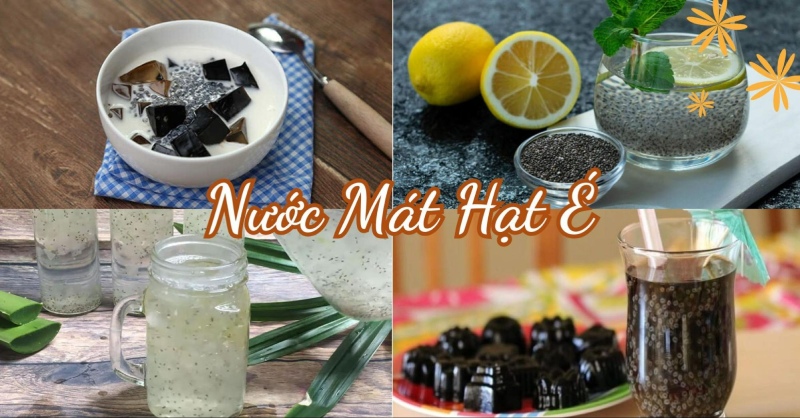 Tổng hợp các món nước mát từ hạt é, giúp giải nhiệt ngày hè