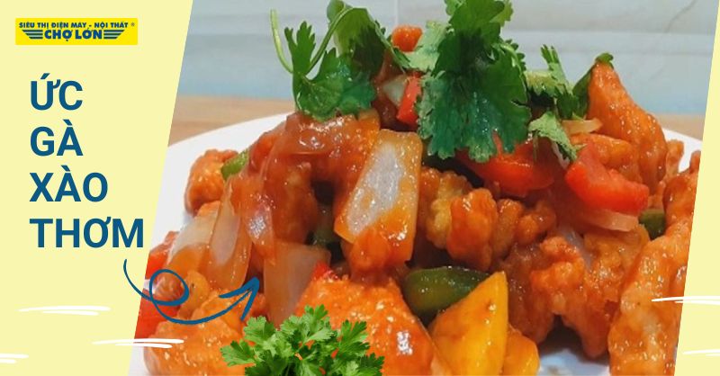 Khám phá cách làm ức gà xào thơm