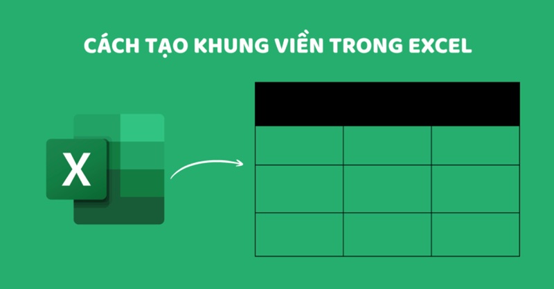 Tạo khung viền cho bảng Excel