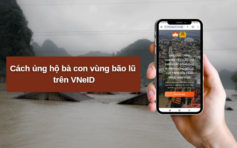 Cách ủng hộ bà con vùng bão lũ nhanh chóng qua ứng dụng VNeID