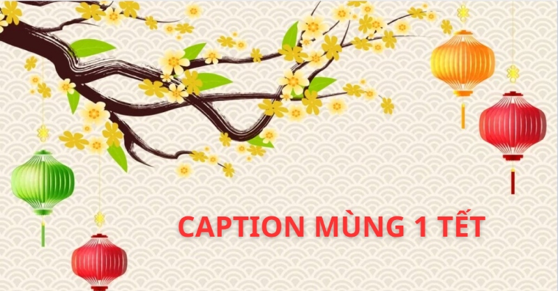 caption mùng 1 Tết