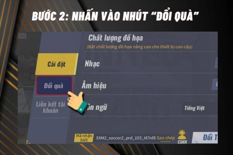 Nhấn vào nút “Đổi quà” trong cài đặt.