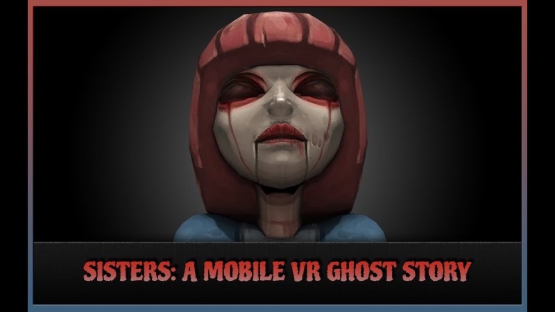Nhân vật kinh dị trong game thực tế ảo Sisters: A VR Ghost Story