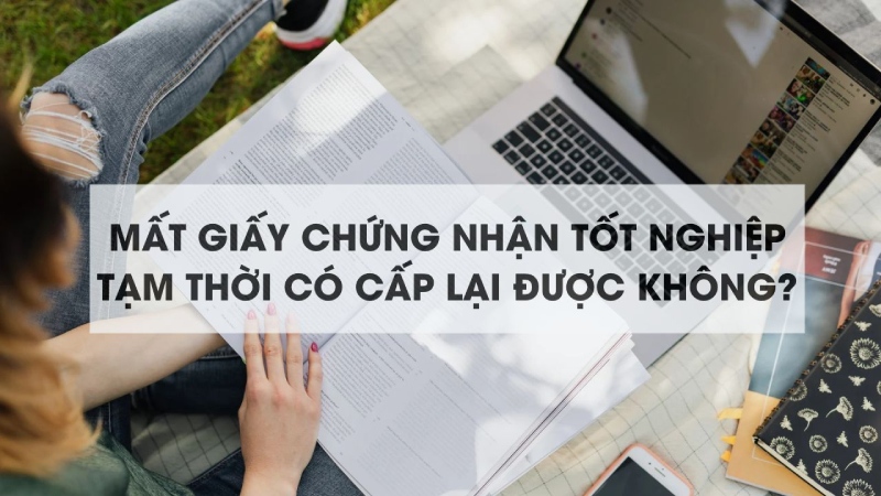 Mất giấy chứng nhận tốt nghiệp tạm thời có cấp lại được không