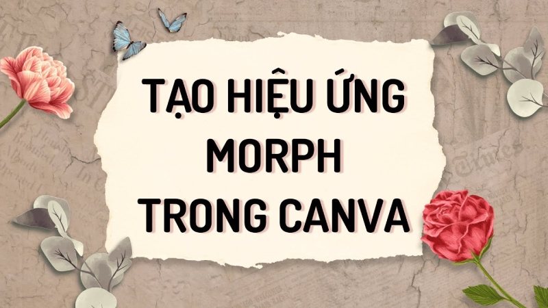 Tạo hiệu ứng Morph trong Canva