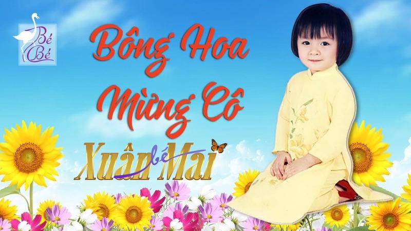 Bài hát Bông hoa mừng cô do bé Xuân Mai trình diễn