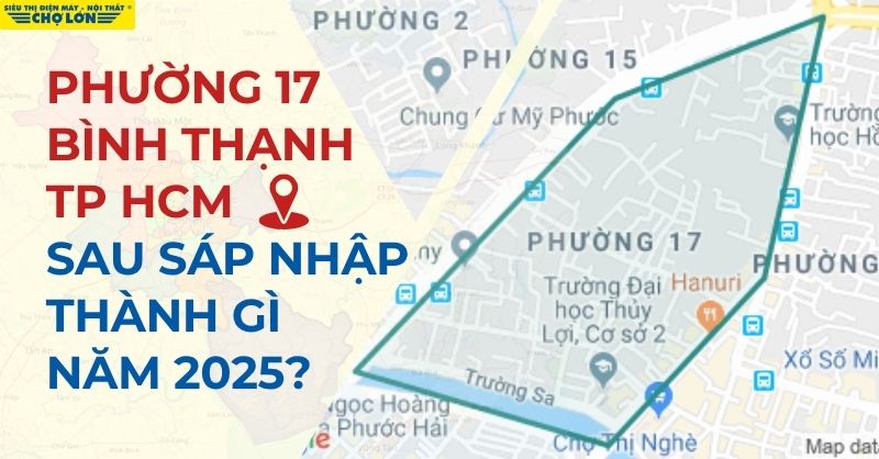 Phường 17, Bình Thạnh, TP HCM sau sáp nhập 