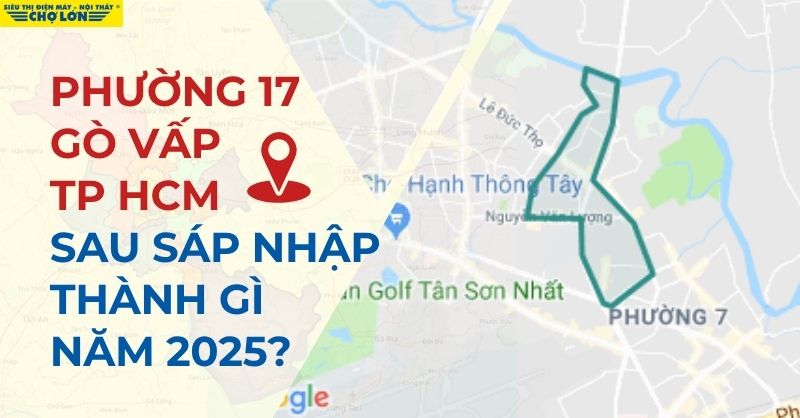 Phường 17, Quận Gò Vấp, TP.HCM sau sáp nhập