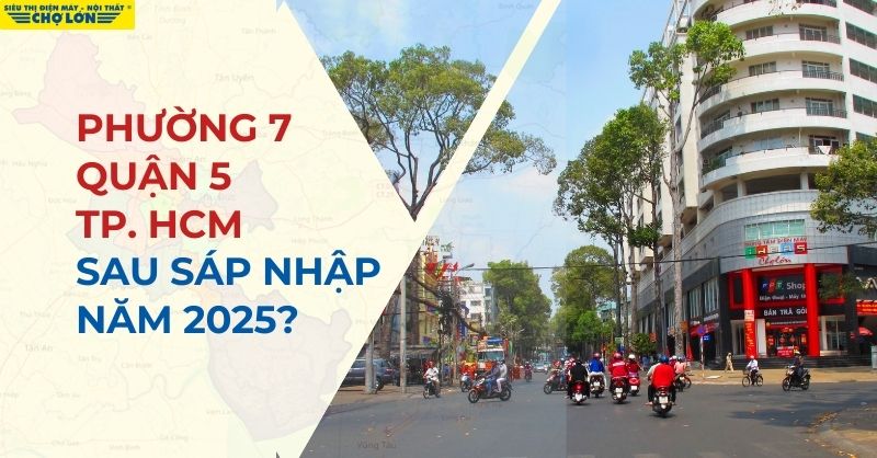 Sau sáp nhập Phường 7, Quận 5, TP. HCM ra sao?