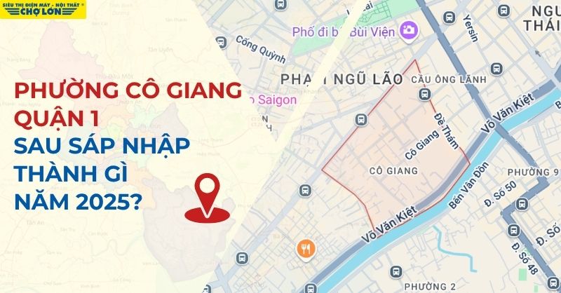 Phường Cô Giang, Quận 1, TP.HCM sáp nhập thành phường Cầu Ông Lãnh mới