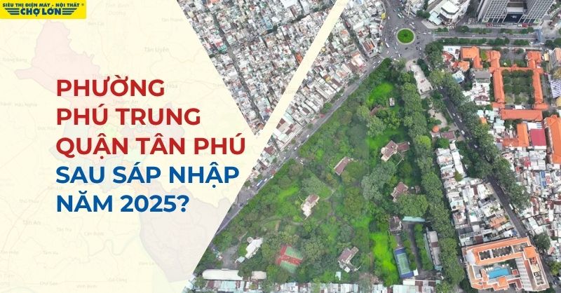 Phường Phú Trung, Quận Tân Phú sáp nhập