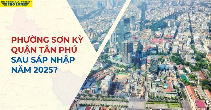 Phường Sơn Kỳ, Quận Tân Phú sáp nhập thành gì mới nhất 2025?