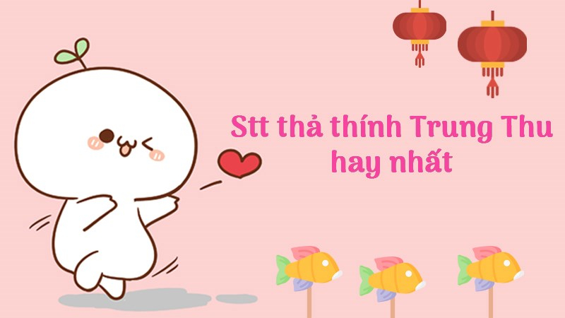 Mascot dễ thương cầm tim với đèn lồng, dòng chữ Stt thả thính Trung Thu