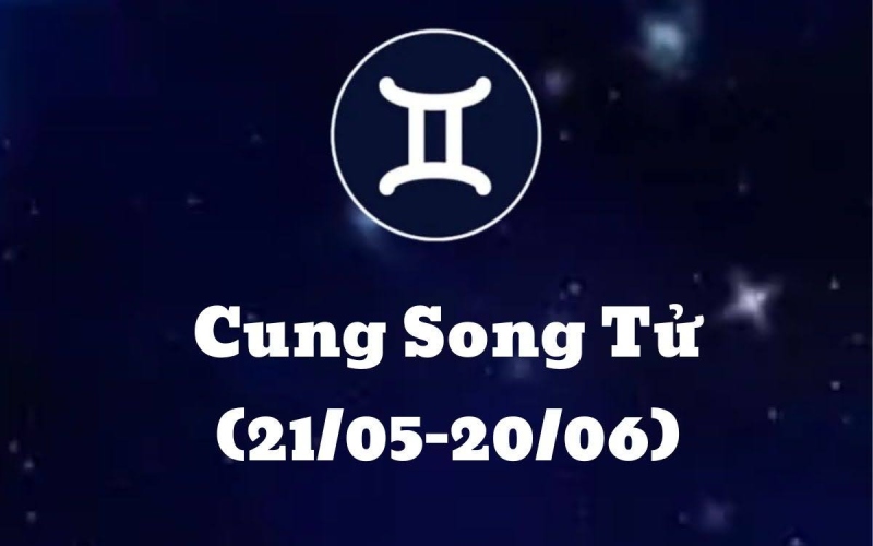 Cung Song Tử - những người sinh vào ngày 21/5 đến 20/6