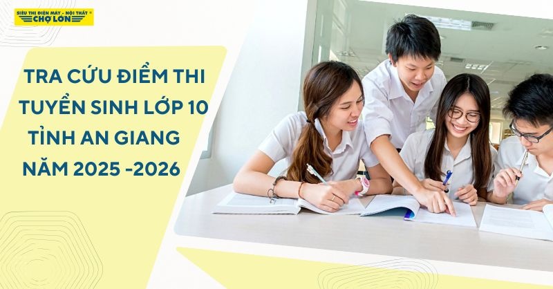 Tra cứu điểm thi tuyển sinh lớp 10 An Giang năm 2025-2026