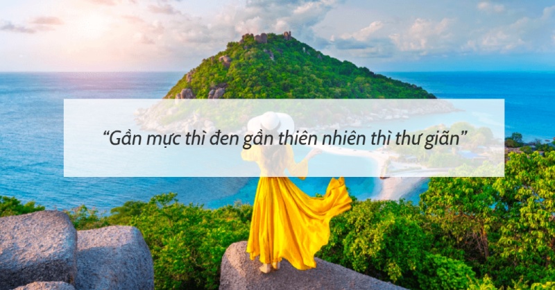 Gần mực thì đen gần thiên nhiên thì thư giãn