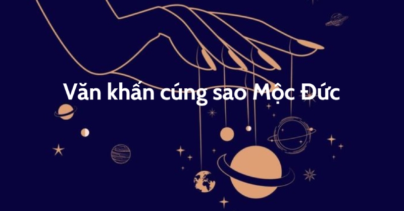 Bài văn khấn cúng sao Mộc Đức đầy đủ và chi tiết