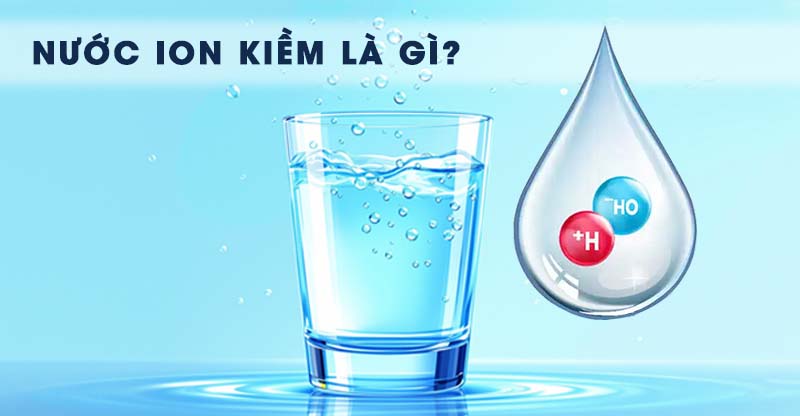 Nước ion kiềm là gì?