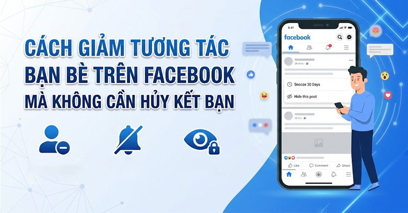 Hướng dẫn cách giảm tương tác bạn bè trên Facebook 
