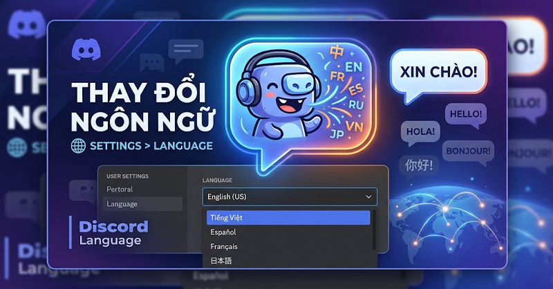 Hướng dẫn cách thay đổi ngôn ngữ Discord nhanh chóng
