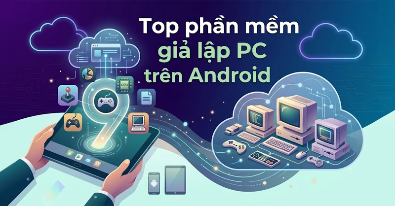 Top 9 phần mềm giả lập PC trên Android tốt, dễ sử dụng