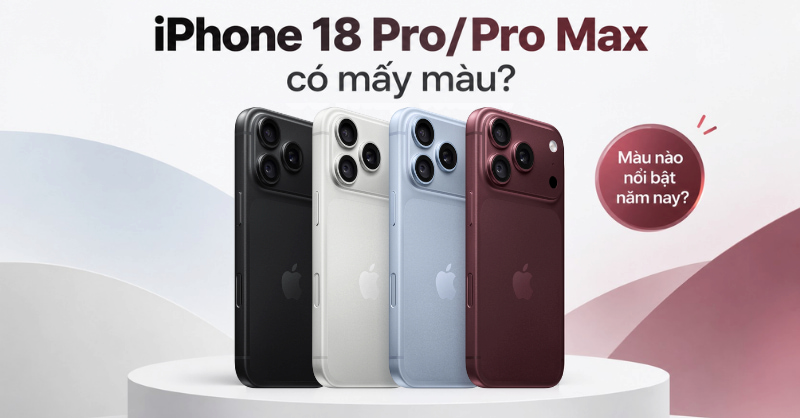 iPhone 18 Pro/ Pro Max có mấy màu