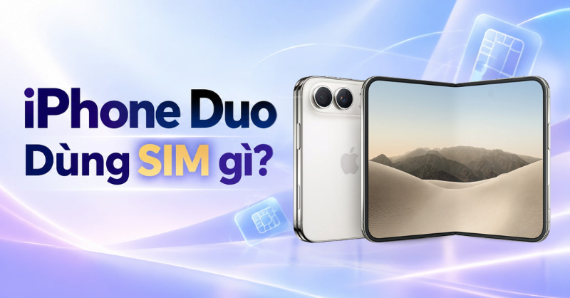 iPhone Duo dùng SIM gì?