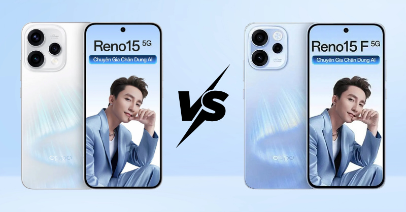 So sánh OPPO Reno15 và Reno15 F