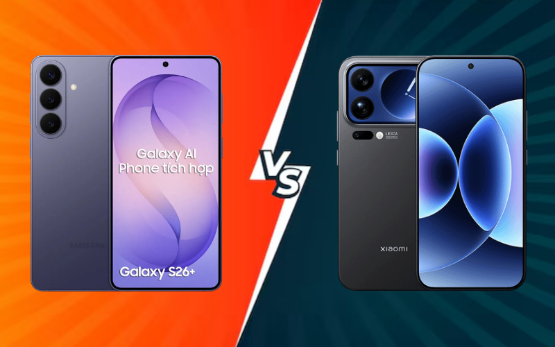 Nên mua Samsung S26 Plus hay Xiaomi 17 Pro Max