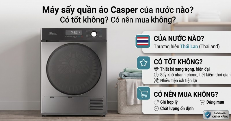 Máy sấy quần áo Casper của nước nào? Review có tốt không?