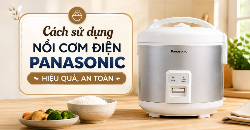 Hướng dẫn sử dụng nồi cơm điện Panasonic