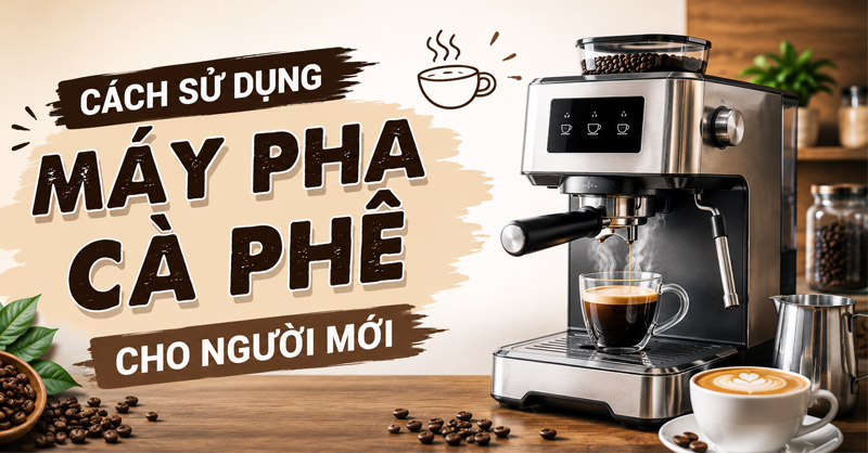 Hướng dẫn cách sử dụng máy pha cà phê đơn giản