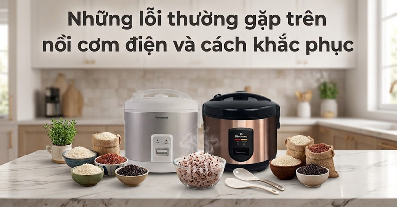 Những lỗi thường gặp trên nồi cơm điện