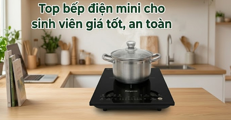 Top 10 bếp điện mini cho sinh viên giá tốt, đáng cân nhắc hiện nay