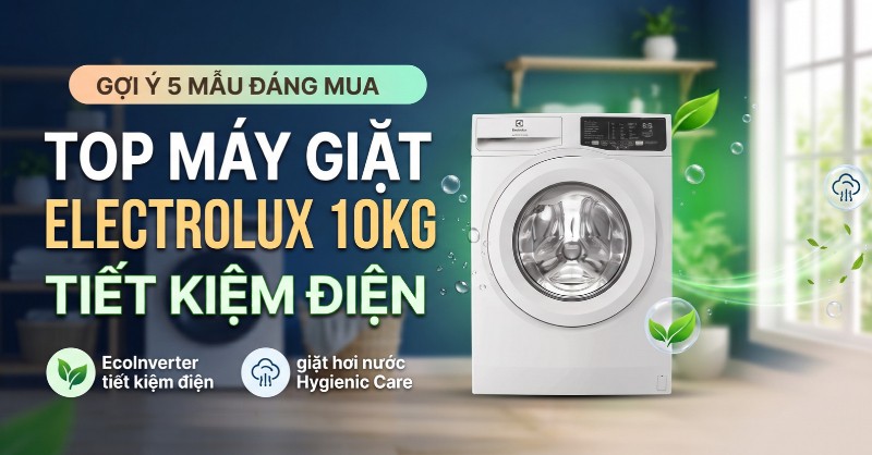 Review top máy giặt Electrolux 10kg tiết kiệm điện